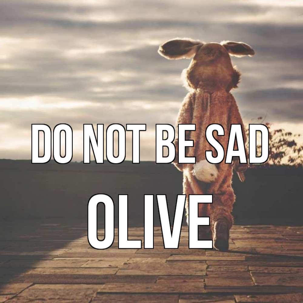 Greetings card с именем, Olive Do not be sad со спины Greetings with text for free download 