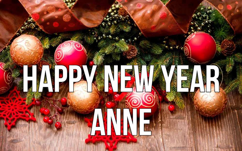 Greetings card с именем, Anne Happy New Year новый год Greetings with text for free download 