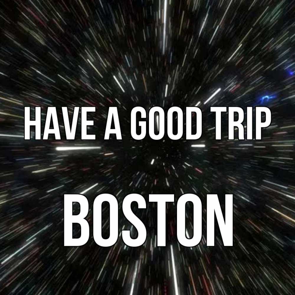 Greetings card с именем, Boston Have a good trip туннель Greetings with text for free download 