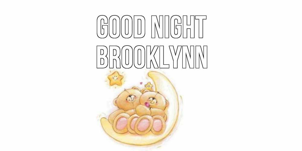 Greetings card с именем, Brooklynn Good night мишки, месяц Greetings with text for free download 