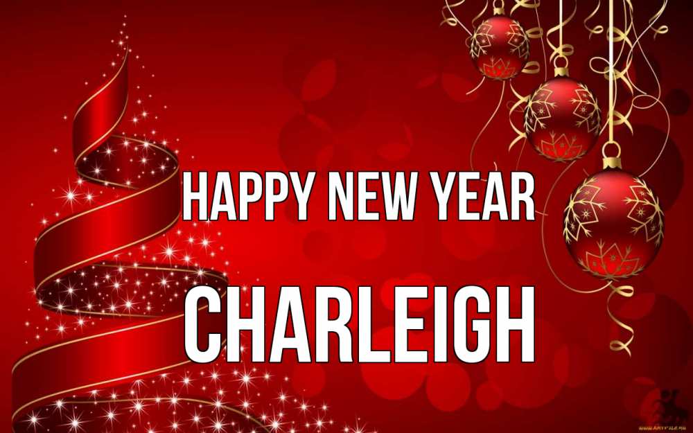 Greetings card с именем, Charleigh Happy New Year новый год Greetings with text for free download 