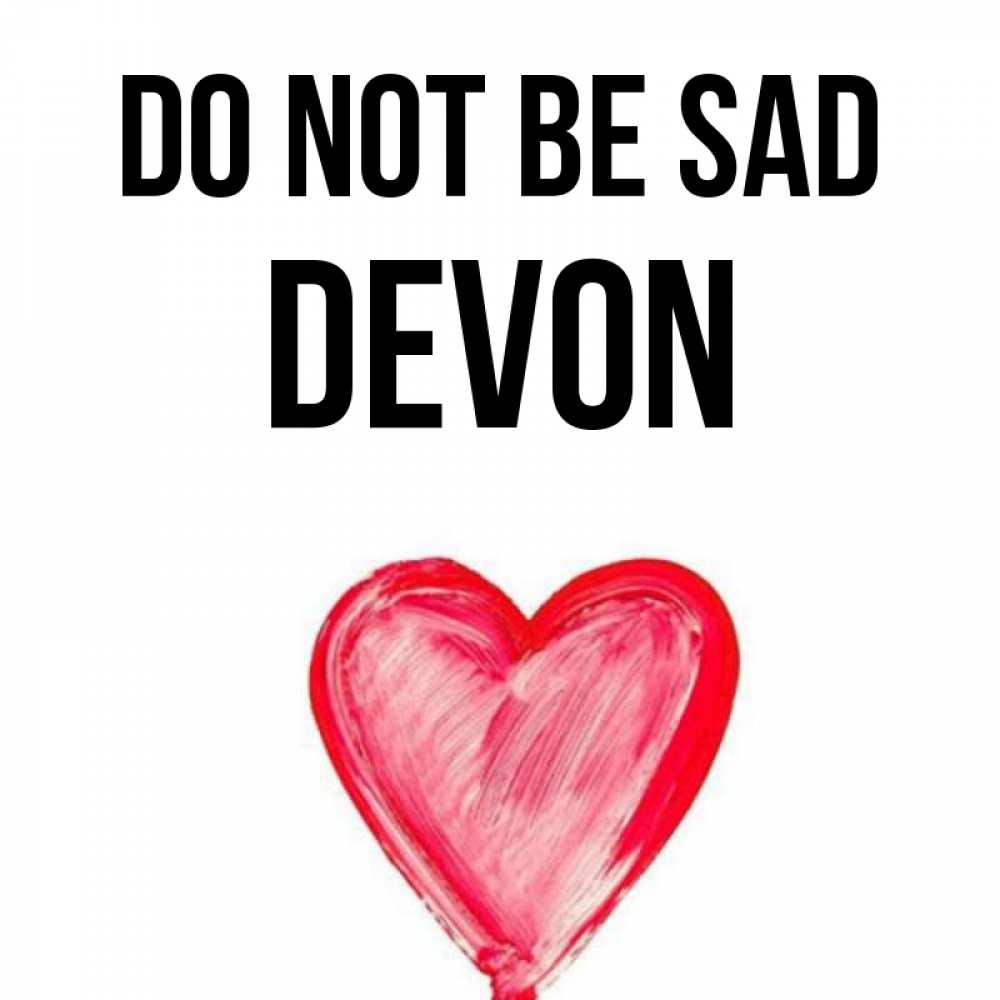 Greetings card с именем, Devon Do not be sad сердечко Greetings with text for free download 