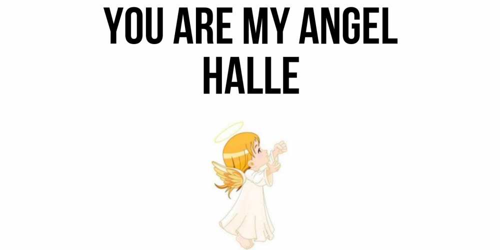 Greetings card с именем, Halle You are my angel ангел, девочка Greetings with text for free download 