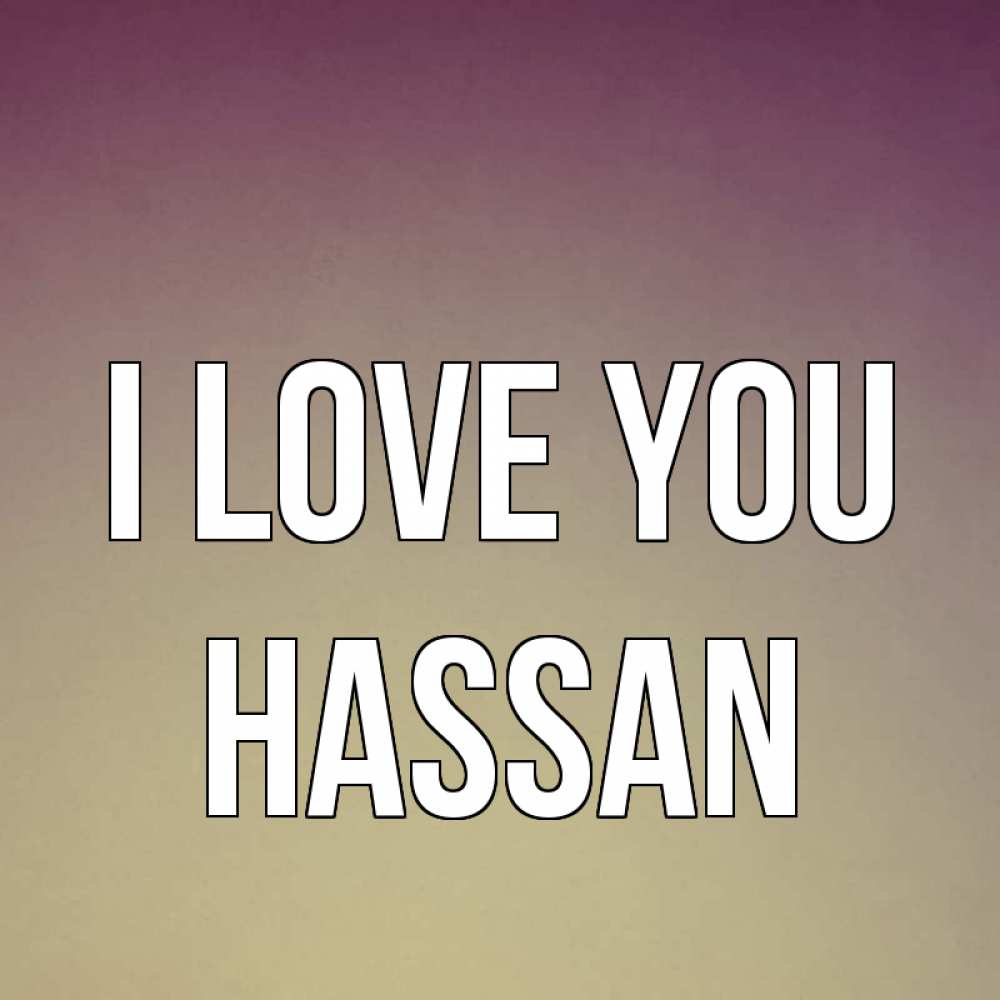 Greetings card с именем, Hassan I love you для любимой Greetings with text for free download 