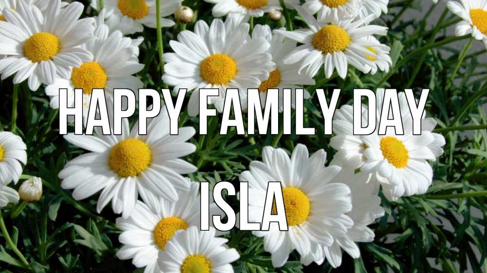 Greetings card с именем, Isla happy family day с днем семьи Greetings with text for free download 
