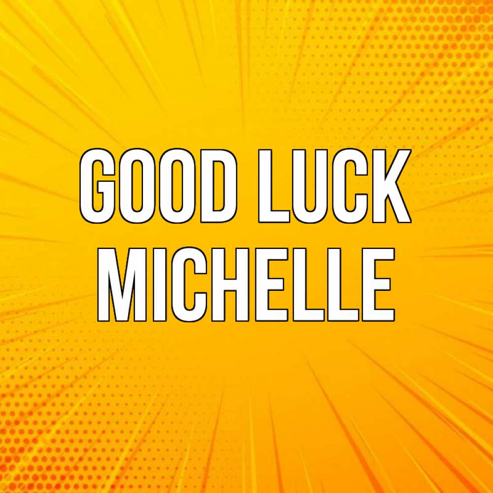 Greetings card с именем, Michelle Good luck фон Greetings with text for free download 