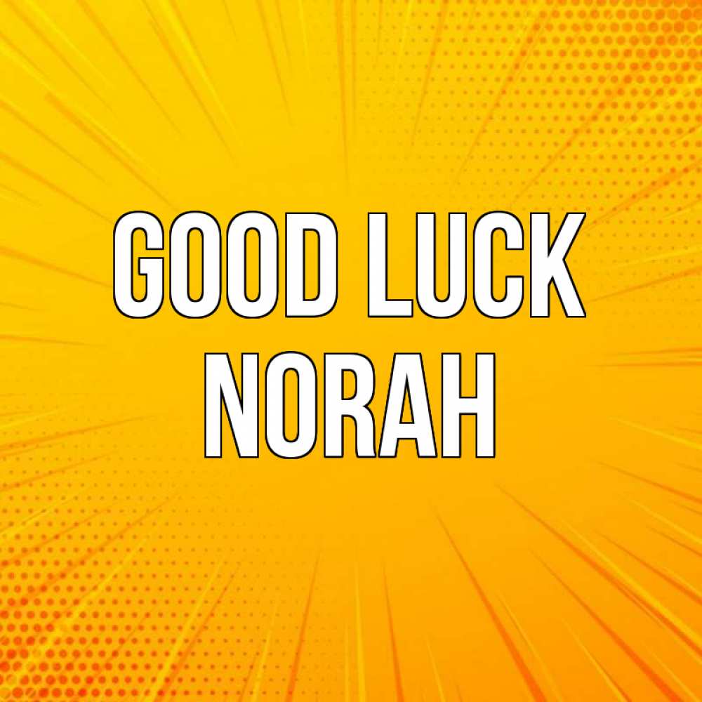 Greetings card с именем, Norah Good luck фон Greetings with text for free download 