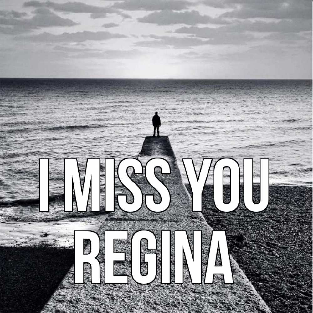 Greetings card с именем, Regina I miss you скучашки Greetings with text for free download 