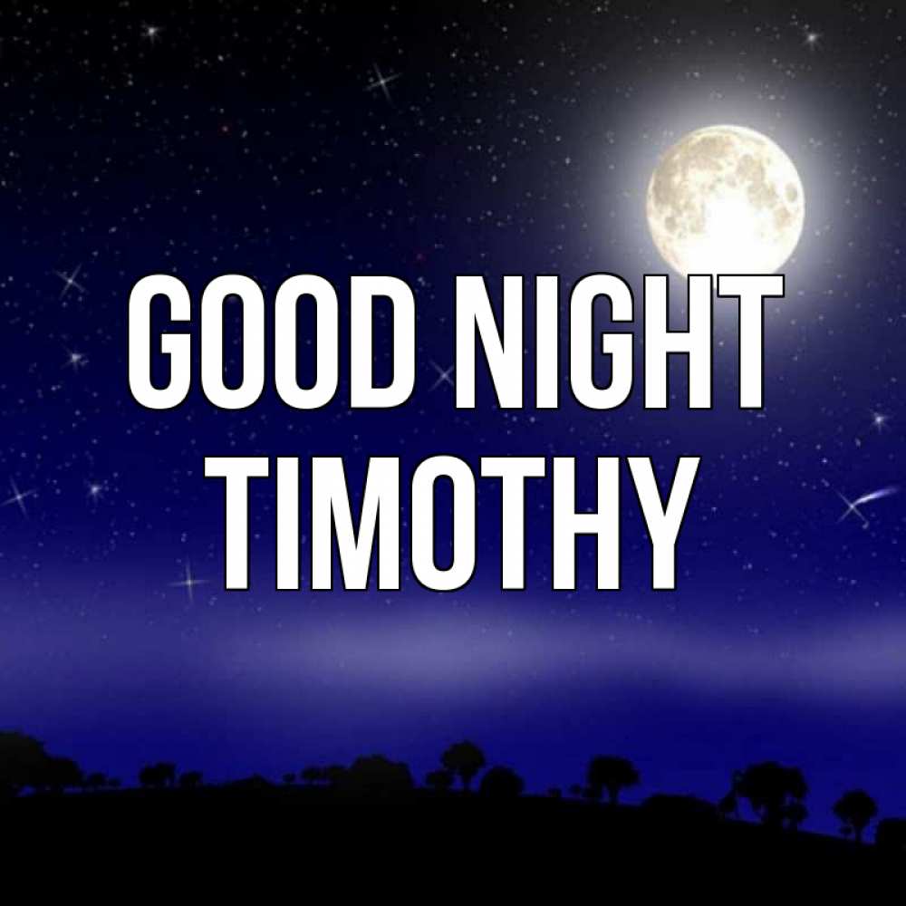 Greetings card с именем, Timothy Good night ночное небо и лесная опушка при свете луны Greetings with text for free download 