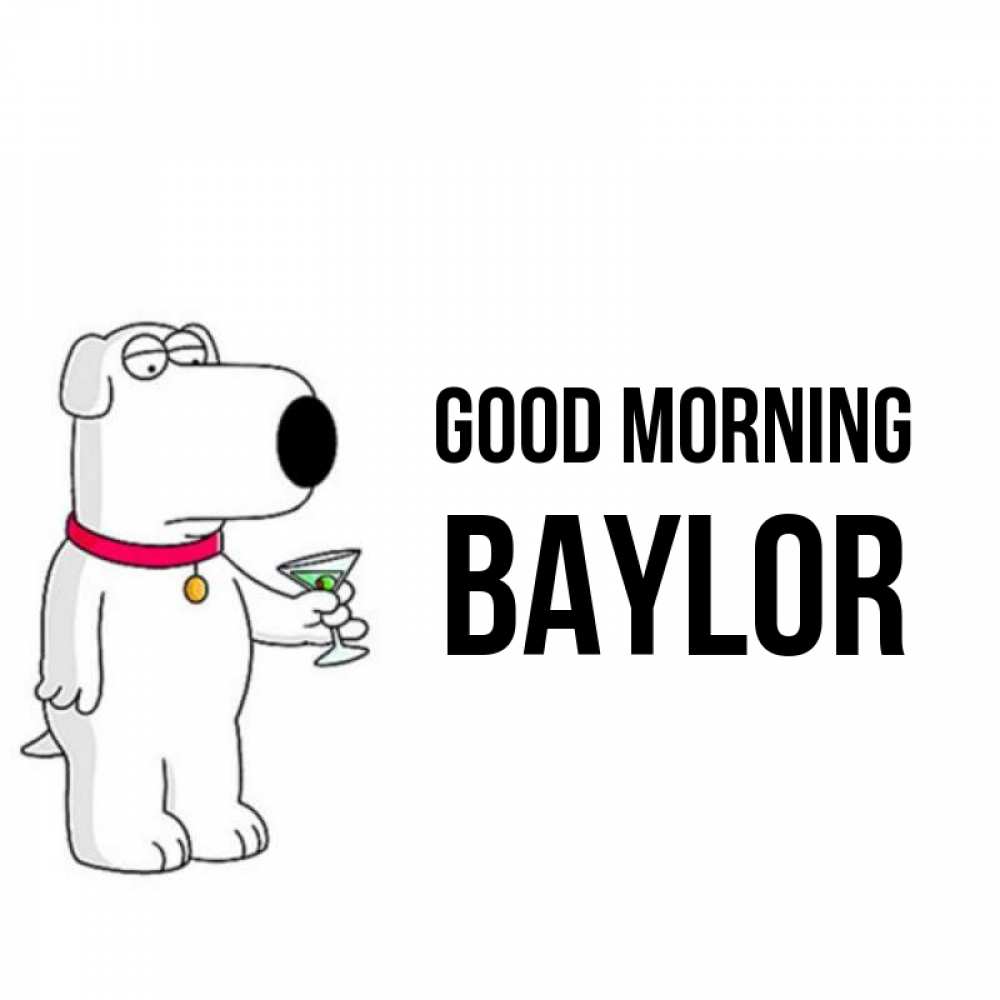 Greetings card с именем, Baylor Good morning герои мультфильмов белый пес Greetings with text for free download 