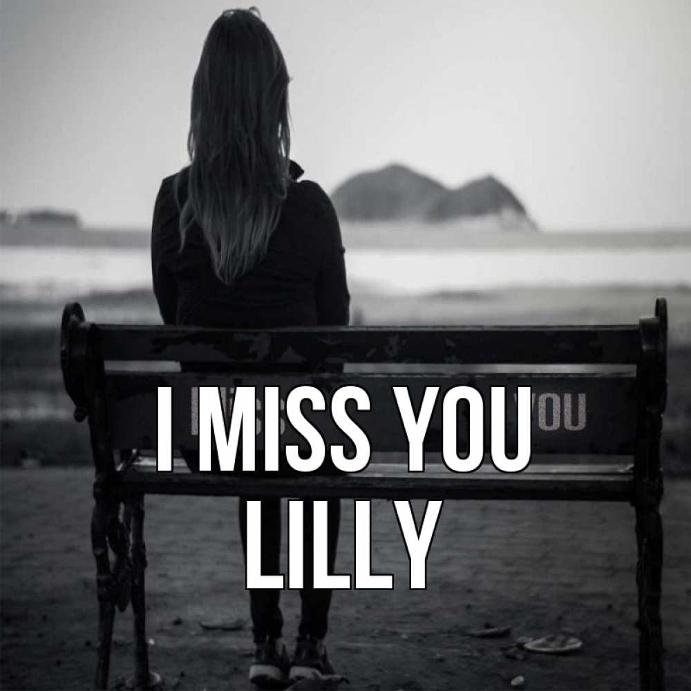 Greetings card с именем, Lilly I miss you девушка одна Greetings with text for free download 