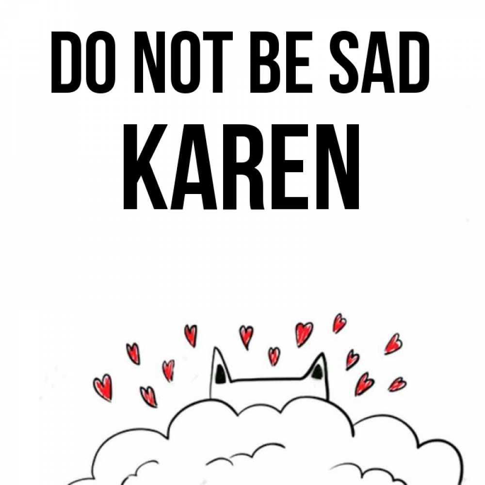 Greetings card с именем, Karen Do not be sad облако и ушки котика с сердечками Greetings with text for free download 