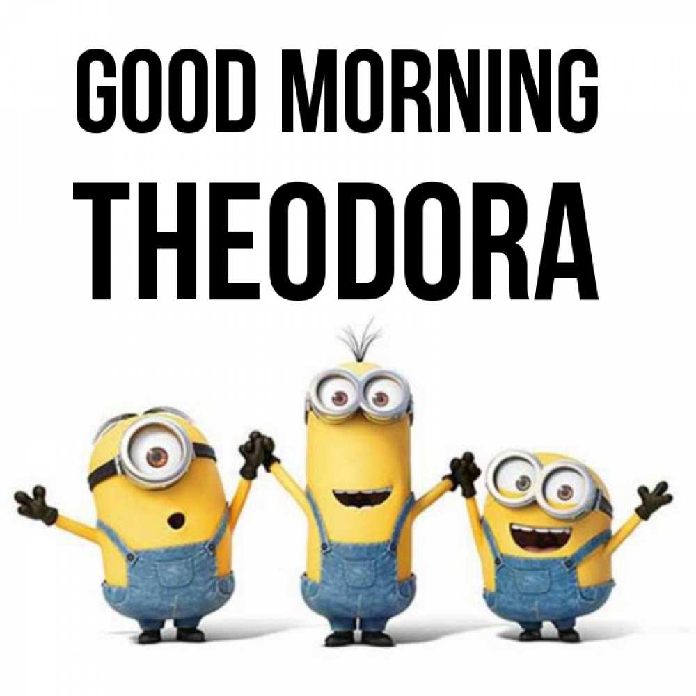 Greetings card с именем, Theodora Good morning бодренького утра Greetings with text for free download 