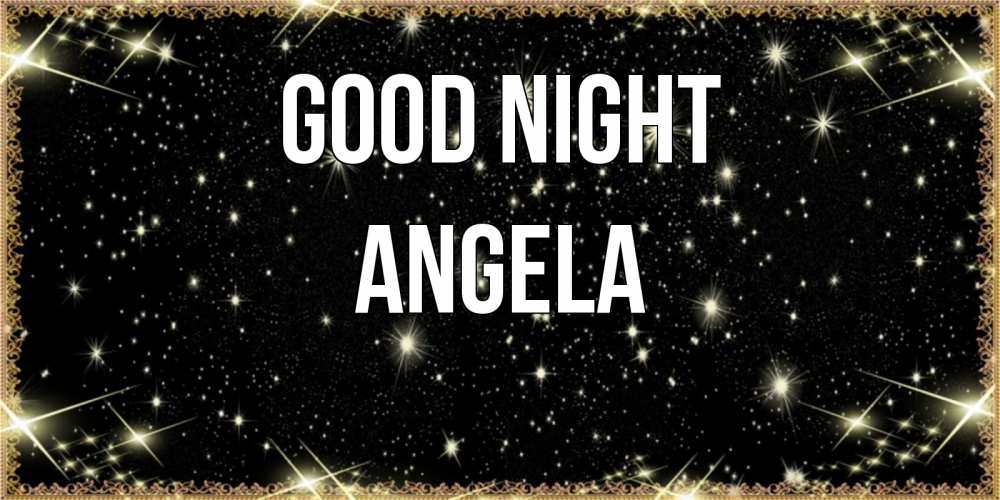 Greetings card с именем, Angela Good night засыпаем под звездами Greetings with text for free download 