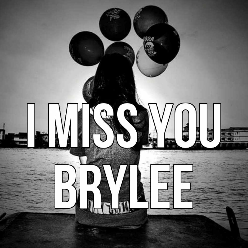Greetings card с именем, Brylee I miss you девушка на мосту 1 Greetings with text for free download 