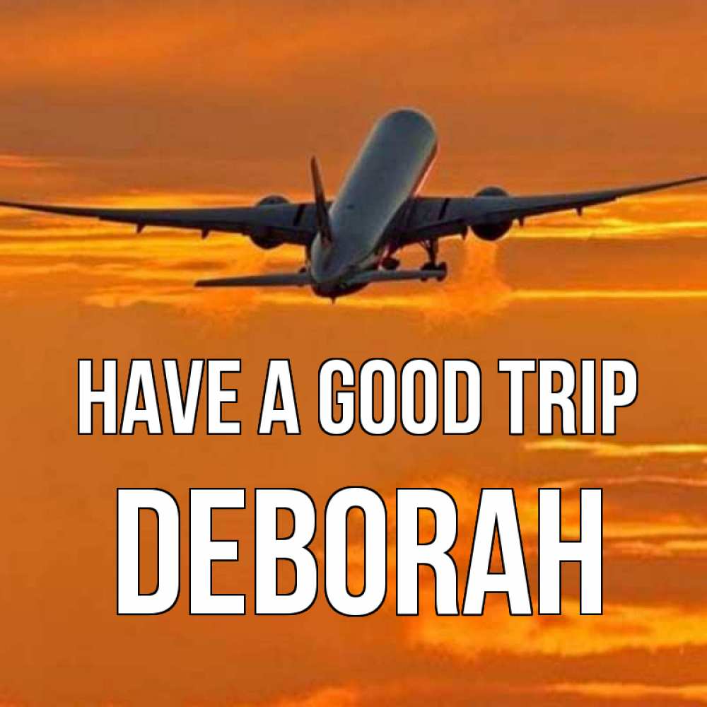 Greetings card с именем, Deborah Have a good trip оранжевое небо Greetings with text for free download 