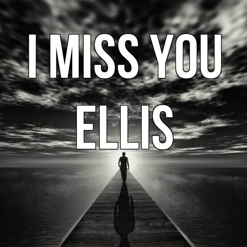 Greetings card с именем, Ellis I miss you к тебе Greetings with text for free download 