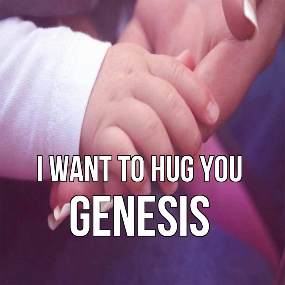 Greetings card с именем, Genesis I want to hug you мама с ребенком Greetings with text for free download 