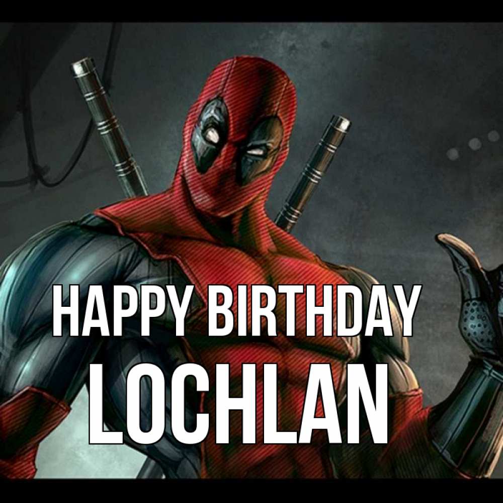 Greetings card с именем, Lochlan Happy Birthday марвел супергерои Greetings with text for free download 