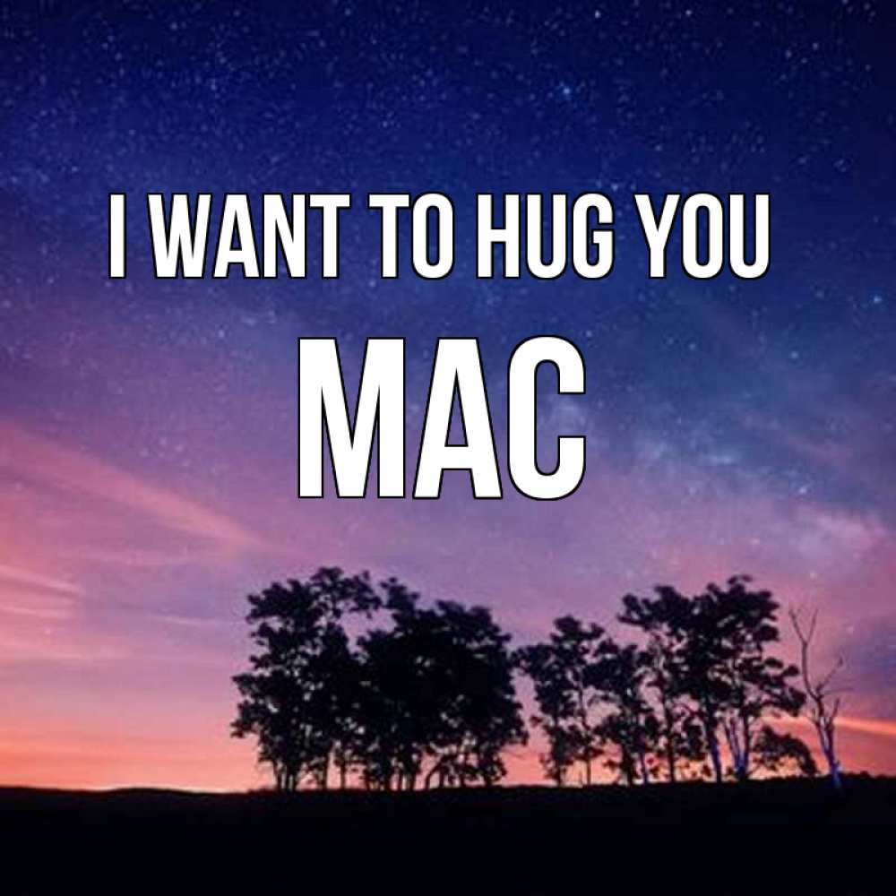 Greetings card с именем, Mac I want to hug you силуэты деревьев Greetings with text for free download 