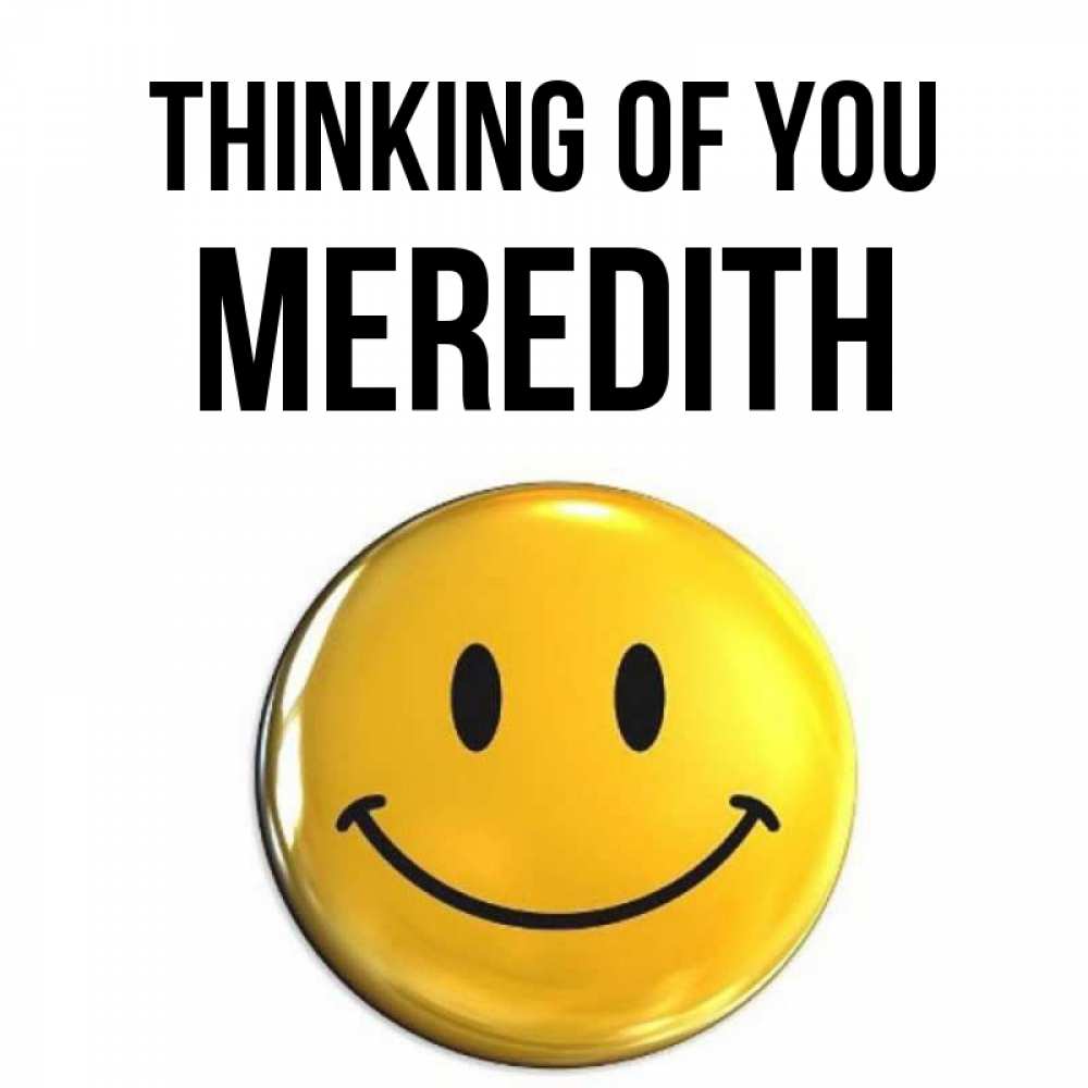 Greetings card с именем, Meredith Thinking of you создать открытку с подписью своими руками Greetings with text for free download 