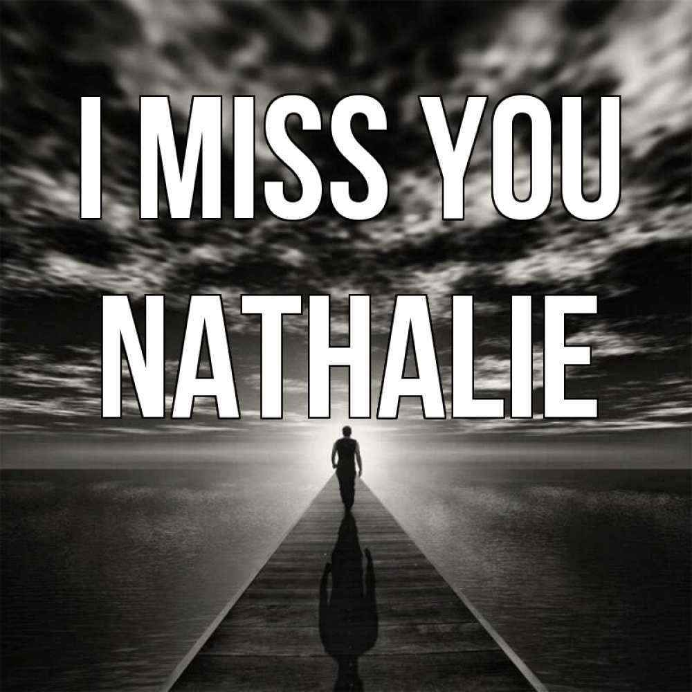 Greetings card с именем, Nathalie I miss you к тебе Greetings with text for free download 