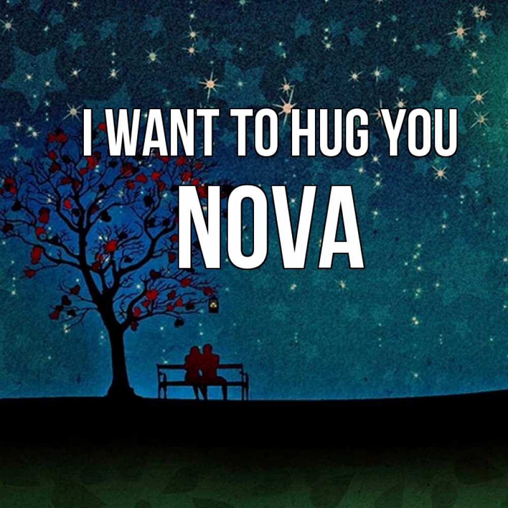 Greetings card с именем, Nova I want to hug you много звезд Greetings with text for free download 