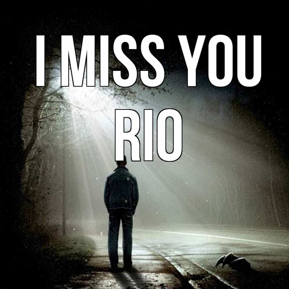 Greetings card с именем, Rio I miss you свет 1 Greetings with text for free download 
