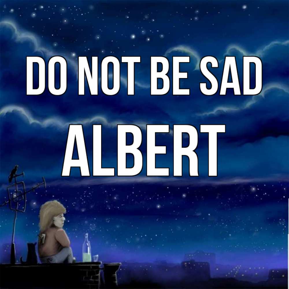 Greetings card с именем, Albert Do not be sad город с крыши Greetings with text for free download 