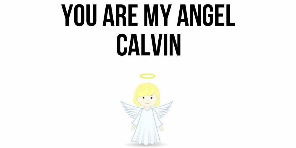 Greetings card с именем, Calvin You are my angel ангел Greetings with text for free download 
