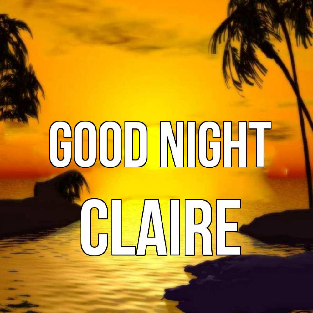 Greetings card с именем, Claire Good night остров Greetings with text for free download 