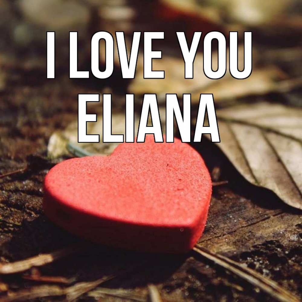 Greetings card с именем, Eliana I love you листья деревье 4 Greetings with text for free download 