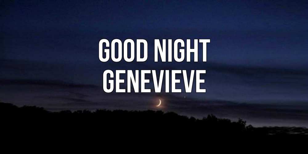 Greetings card с именем, Genevieve Good night месяц Greetings with text for free download 