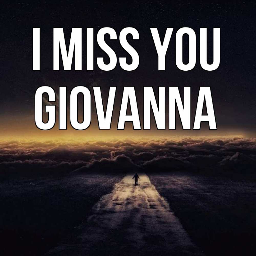 Greetings card с именем, Giovanna I miss you идем Greetings with text for free download 
