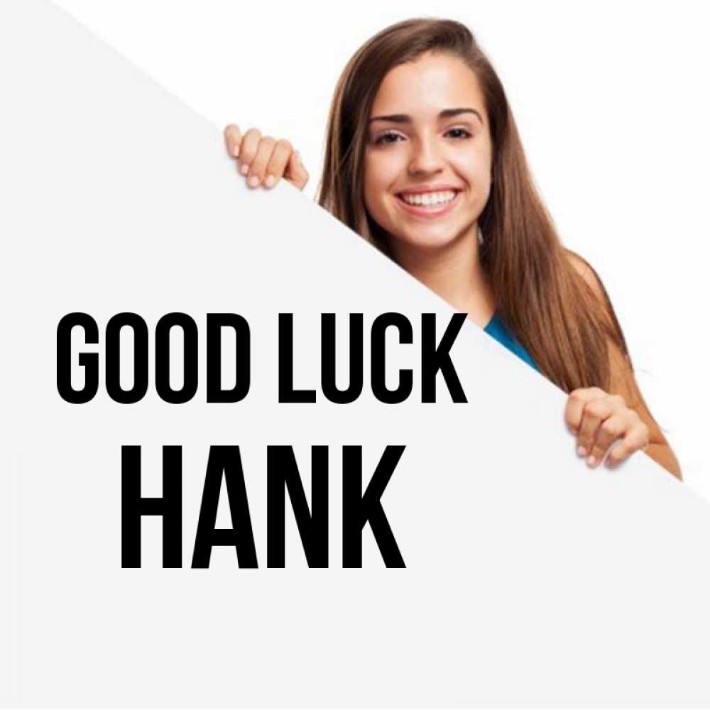 Greetings card с именем, Hank Good luck пусть тебе сегодня повезет Greetings with text for free download 