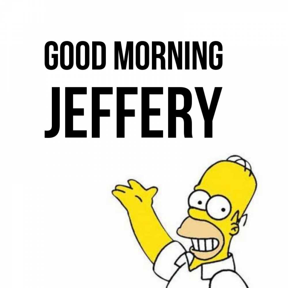 Greetings card с именем, Jeffery Good morning открытки с пожеланиями Greetings with text for free download 