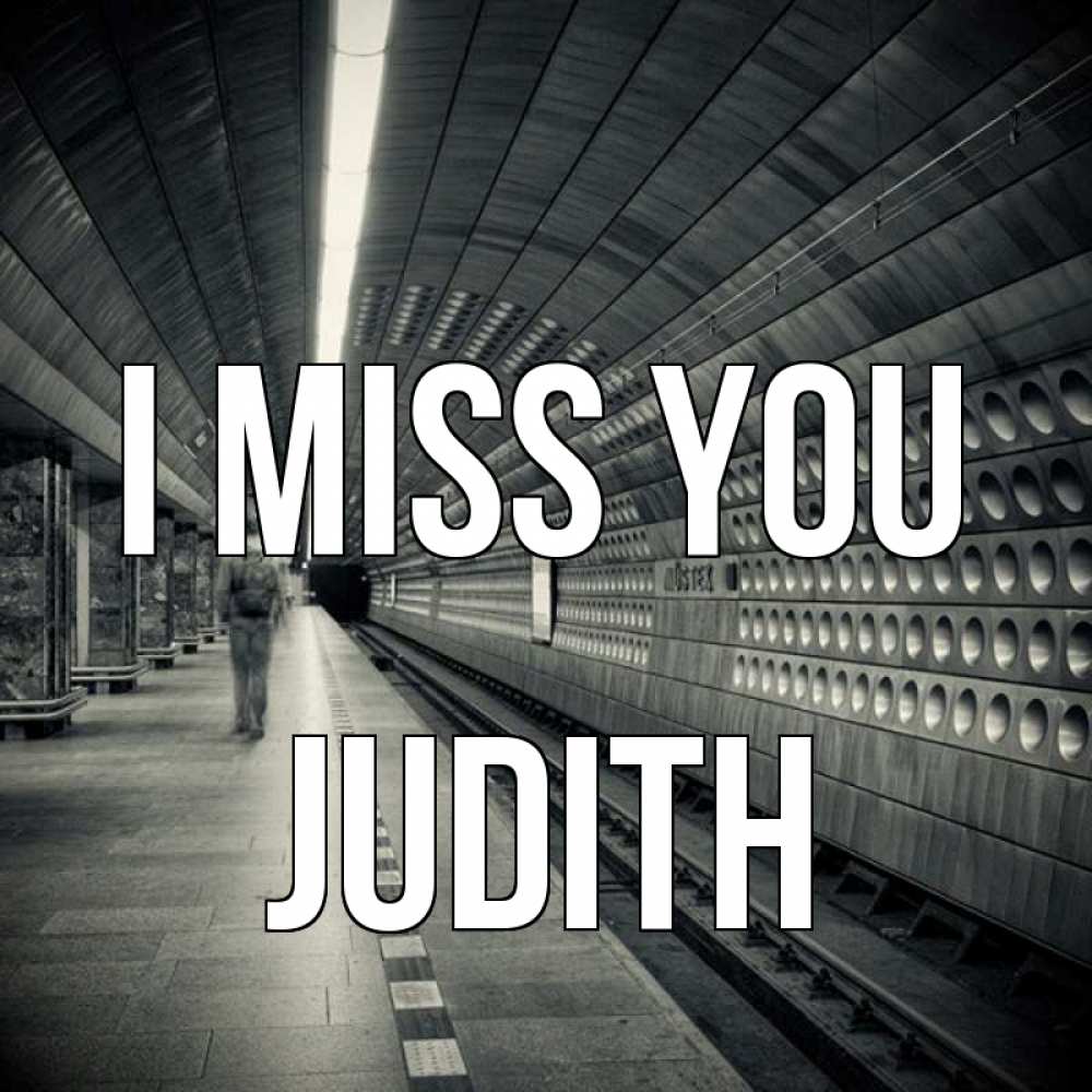 Greetings card с именем, Judith I miss you приезжай 1 Greetings with text for free download 