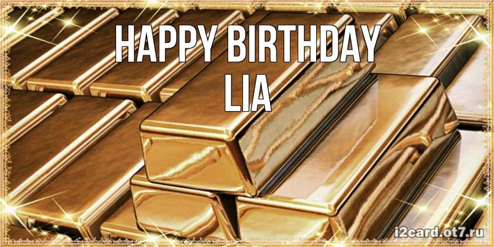 Greetings card с именем, Lia Happy Birthday поздравления на день рождения с пожеланиями богатства Greetings with text for free download 