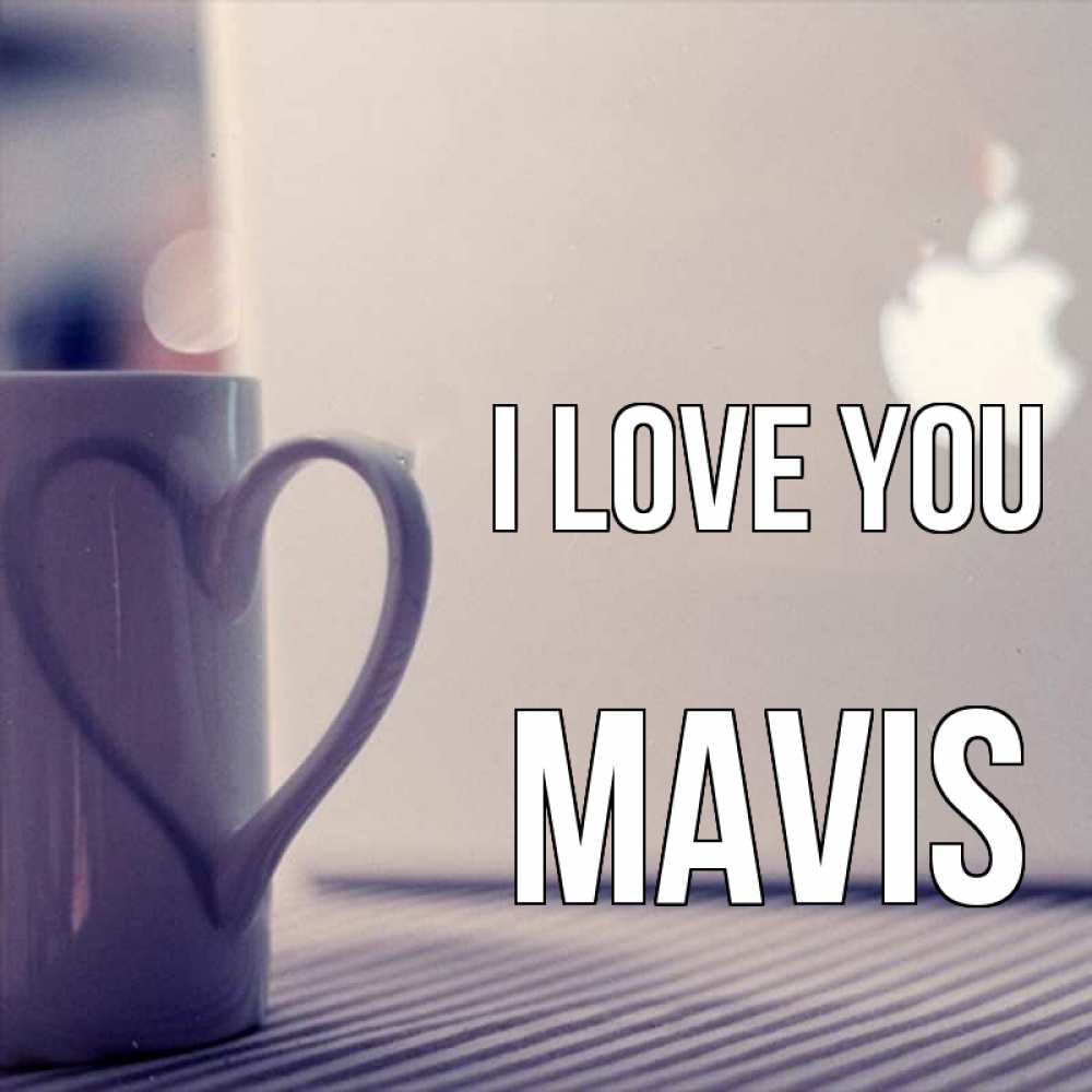 Greetings card с именем, Mavis I love you знак яблока Greetings with text for free download 
