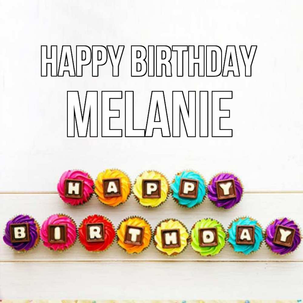 Greetings card с именем, Melanie Happy Birthday из кексов и шоколада Greetings with text for free download 