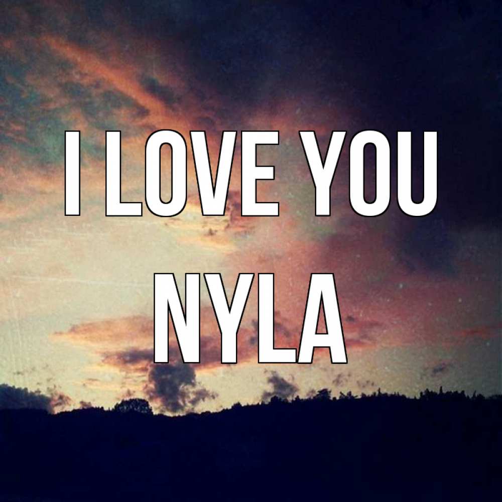 Greetings card с именем, Nyla I love you закат Greetings with text for free download 