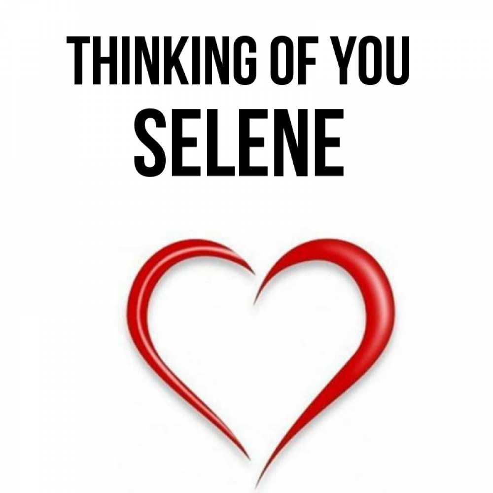 Greetings card с именем, Selene Thinking of you для возлюбленной Greetings with text for free download 