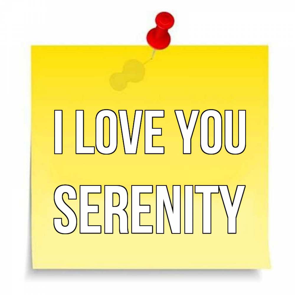 Greetings card с именем, Serenity I love you ноте Greetings with text for free download 