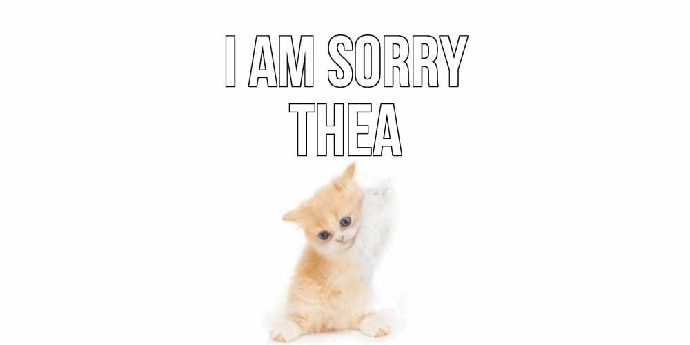 Greetings card с именем, Thea I am sorry кот Greetings with text for free download 