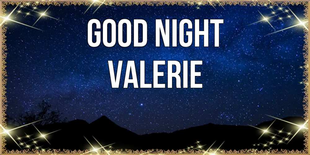 Greetings card с именем, Valerie Good night млечный путь Greetings with text for free download 