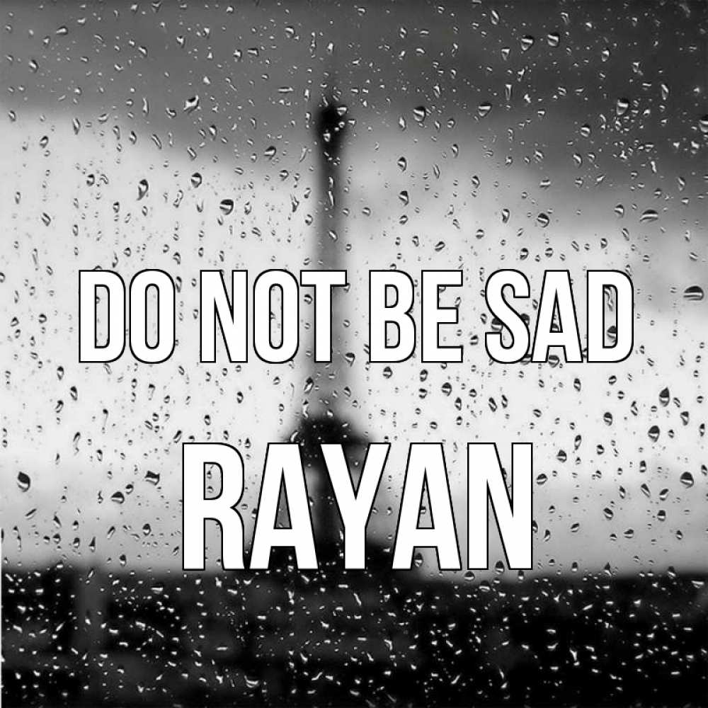 Greetings card с именем, Rayan Do not be sad Париж и Эйфелева башня Greetings with text for free download 