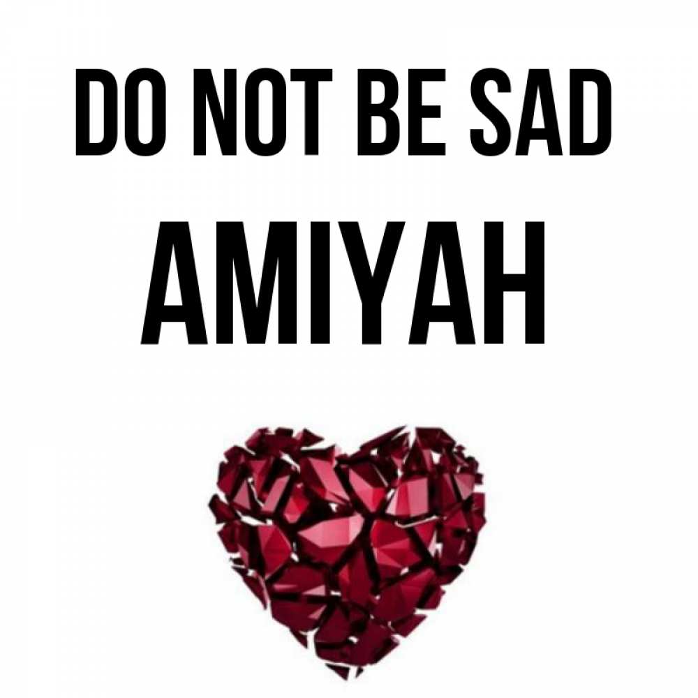 Greetings card с именем, Amiyah Do not be sad рубиновое сердечко Greetings with text for free download 
