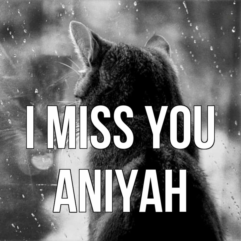 Greetings card с именем, Aniyah I miss you скорее ко мне приходи 1 Greetings with text for free download 