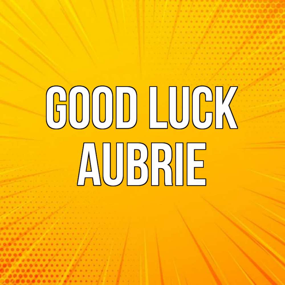 Greetings card с именем, Aubrie Good luck фон Greetings with text for free download 
