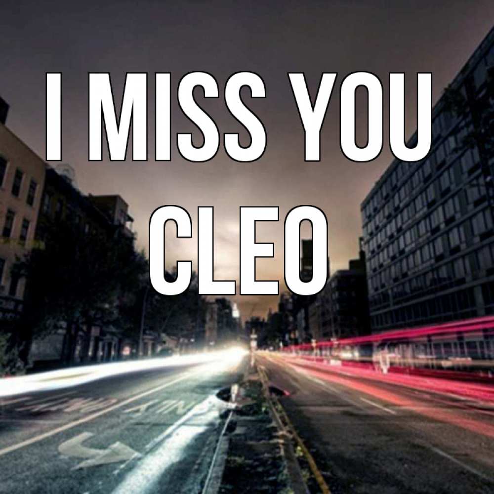 Greetings card с именем, Cleo I miss you приезжай Greetings with text for free download 